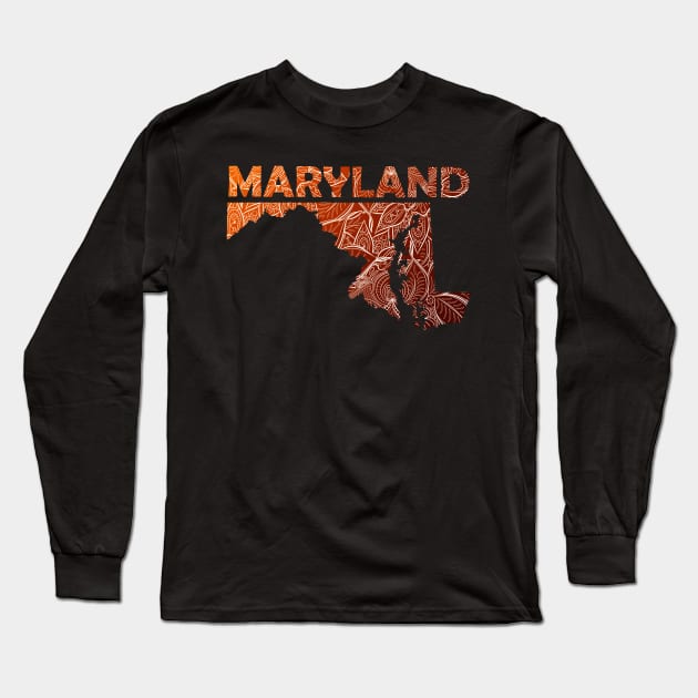 Colorful mandala art map of Maryland with text in brown and orange Long Sleeve T-Shirt by Happy Citizen